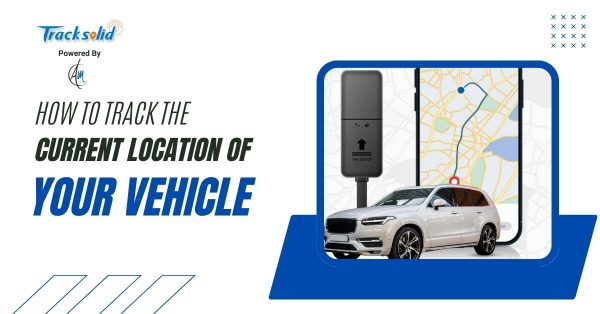 How to Track the Current Location of Your Vehicle