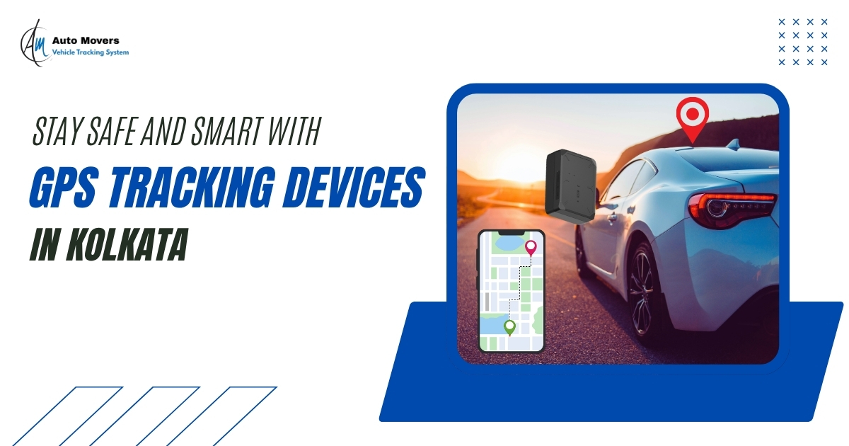 Stay Safe and Smart with GPS Tracking Devices in Kolkata