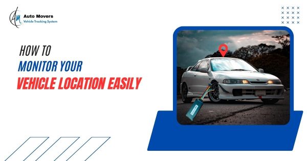 How to Monitor Your Vehicle Location Easily