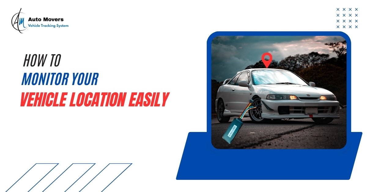How to Monitor Your Vehicle Location Easily