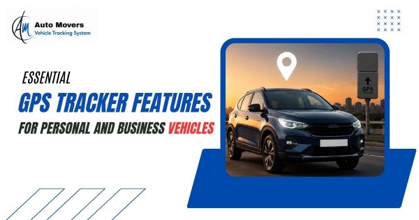 Essential GPS Tracker Features for Personal and Business Vehicles